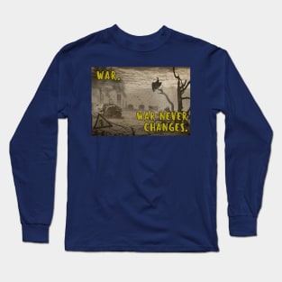 War. War Never Changes Long Sleeve T-Shirt